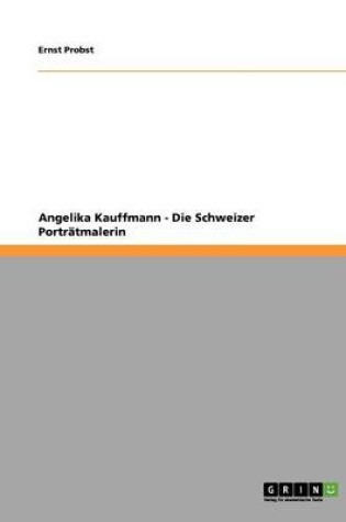 Cover of Angelika Kauffmann - Die Schweizer Porträtmalerin