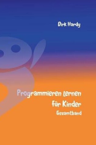 Cover of Programmieren lernen für Kinder - Gesamtband