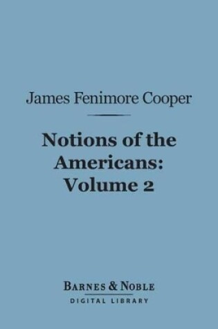 Cover of Notions of the Americans, Volume 2 (Barnes & Noble Digital Library)