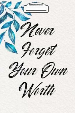 Cover of Academic Planner 2019-2020 - Never Forget Your Own Worth