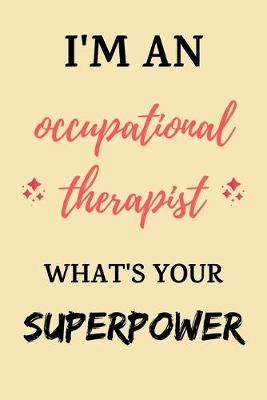 Book cover for I'm an Occupational Therapist What's Your Superpower