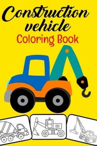 Cover of Construction Vehicle Coloring Book