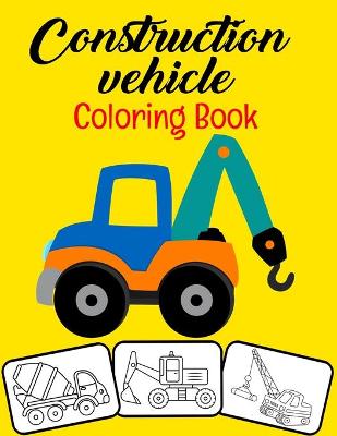 Book cover for Construction Vehicle Coloring Book