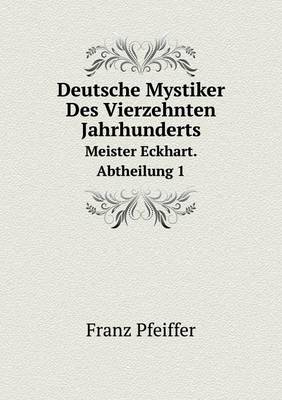 Book cover for Deutsche Mystiker Des Vierzehnten Jahrhunderts Meister Eckhart. Abtheilung 1