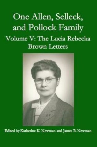 Cover of One Allen, Selleck and Pollock Family, Volume V:  The Lucia Rebecka Brown Letters