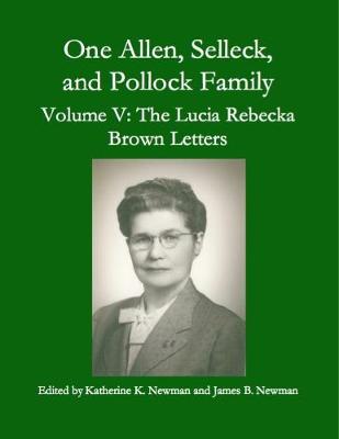 Book cover for One Allen, Selleck and Pollock Family, Volume V:  The Lucia Rebecka Brown Letters