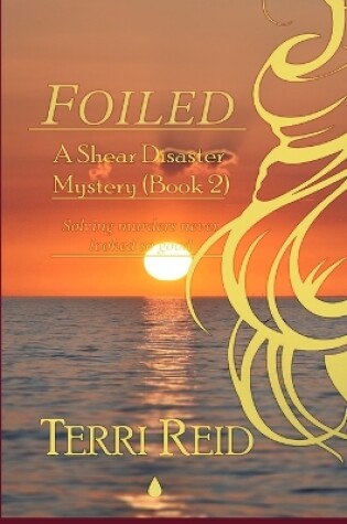 Cover of Foiled - A Shear Disaster Mystery (Book Two)