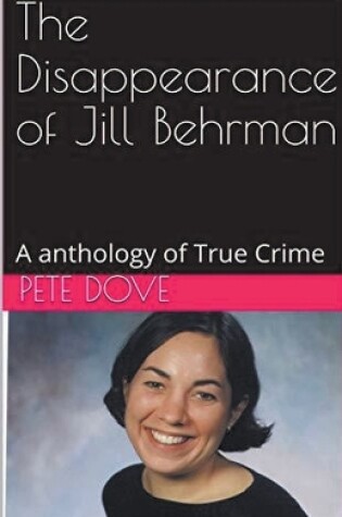 Cover of The Disappearance of Jill Behrman An Anthology of True Crime