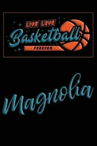 Cover of Live Love Basketball Forever Magnolia