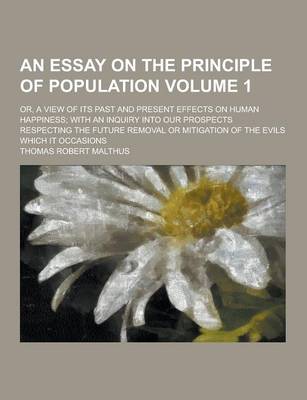 Book cover for An Essay on the Principle of Population; Or, a View of Its Past and Present Effects on Human Happiness; With an Inquiry Into Our Prospects Respecting