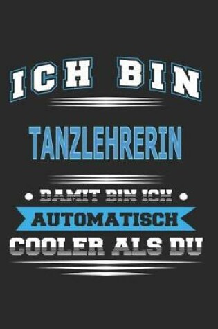 Cover of Ich bin Tanzlehrerin Damit bin ich automatisch cooler als du