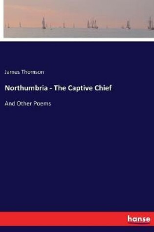 Cover of Northumbria - The Captive Chief