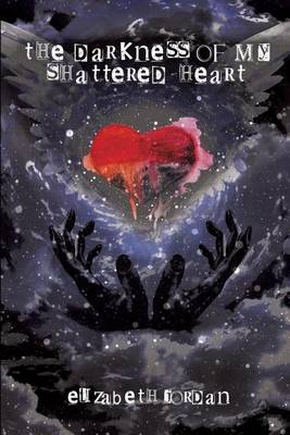 Book cover for The Darkness of My Shattered Heart