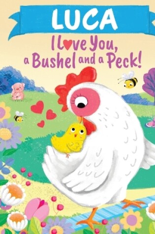 Cover of Luca I Love You a Bushel and a Peck