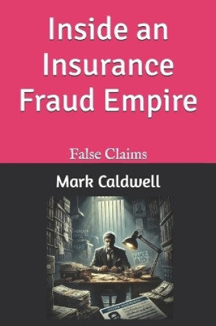 Cover of Inside an Insurance Fraud Empire