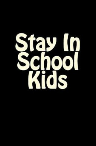 Cover of Stay In School Kids