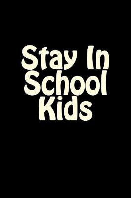 Book cover for Stay In School Kids