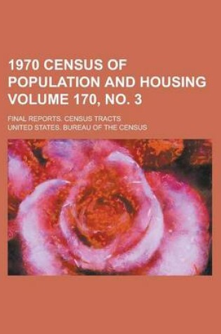 Cover of 1970 Census of Population and Housing; Final Reports. Census Tracts Volume 170, No. 3