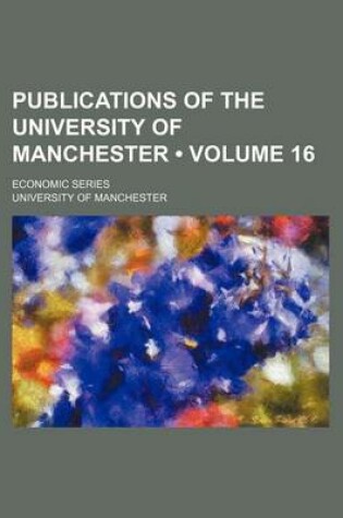 Cover of Publications of the University of Manchester (Volume 16); Economic Series