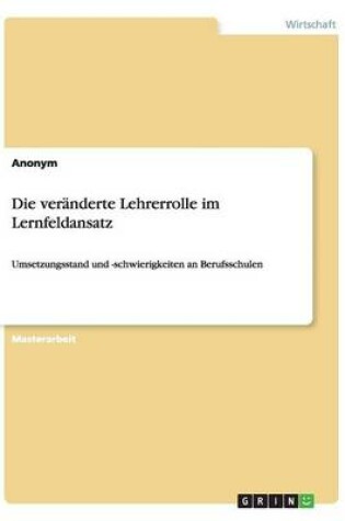 Cover of Die veränderte Lehrerrolle im Lernfeldansatz