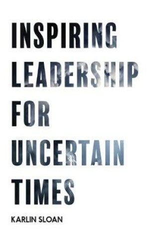 Cover of Inspiring Leadership for Uncertain Times