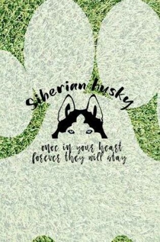 Cover of Siberian Husky Once In Your Heart Forever They Will Stay