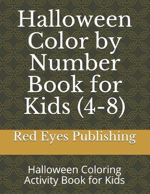 Book cover for Halloween Color by Number Book for Kids (4-8)