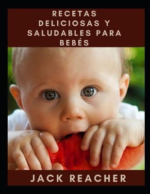 Book cover for Recetas Deliciosas Y Saludables Para Bebés