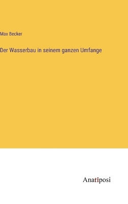 Book cover for Der Wasserbau in seinem ganzen Umfange