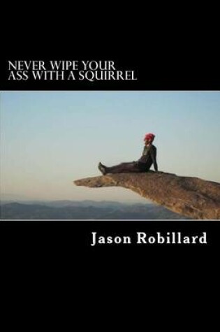 Cover of Never Wipe Your Ass with a Squirrel