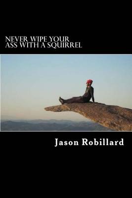 Book cover for Never Wipe Your Ass with a Squirrel