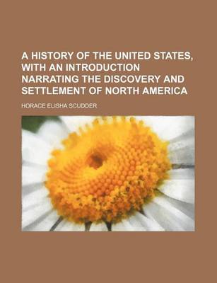 Book cover for A History of the United States, with an Introduction Narrating the Discovery and Settlement of North America