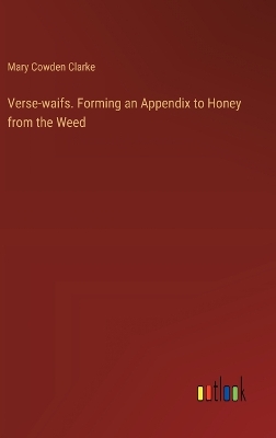 Book cover for Verse-waifs. Forming an Appendix to Honey from the Weed