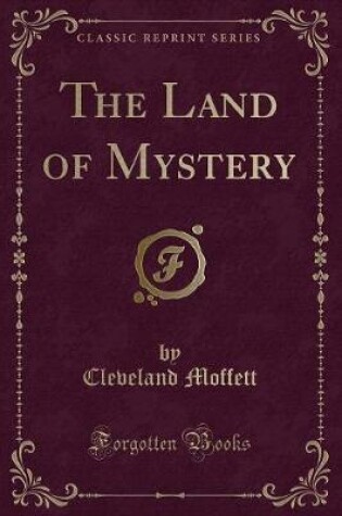 Cover of The Land of Mystery (Classic Reprint)