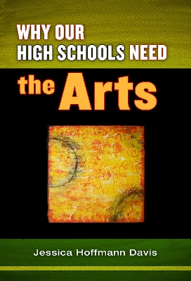 Book cover for Why Our High Schools Need the Arts