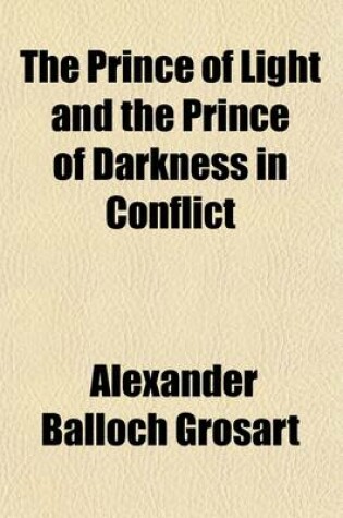 Cover of The Prince of Light and the Prince of Darkness in Conflict; Or, the Temptation of Christ