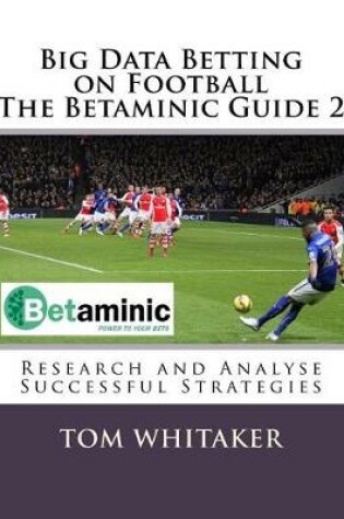 Cover of Big Data Betting on Football The Betaminic Guide 2