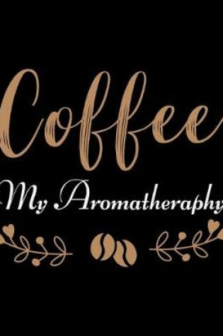 Cover of Coffee My Aromatheraphy