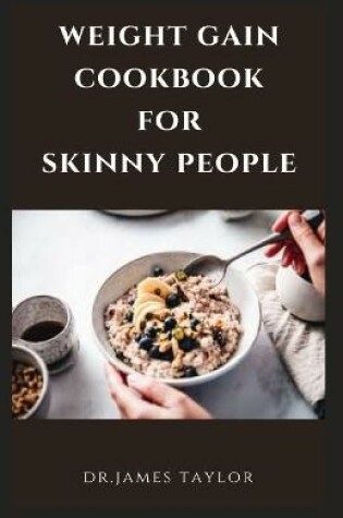 Cover of Weight Gain Cookbook for Skinny People