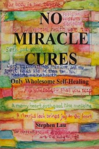 Cover of No Miracle Cures : Only Wholesome Self-Healing