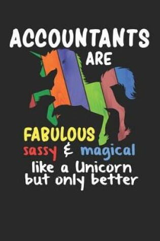 Cover of Accountants Are Fabulous Sassy & Magical Like a Unicorn But Only Better