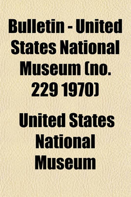 Book cover for Bulletin - United States National Museum (No. 229 1970)