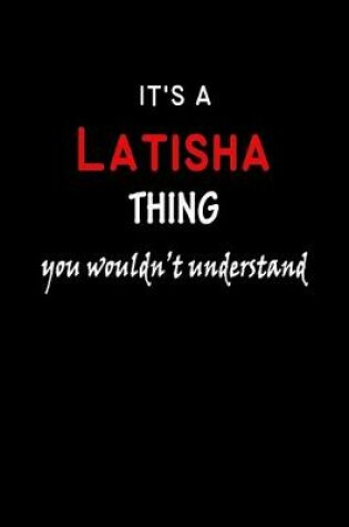 Cover of It's a Latisha Thing You Wouldn't Understandl