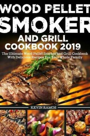 Cover of Wood Pellet Smoker and Grill Cookbook 2019