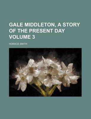 Book cover for Gale Middleton, a Story of the Present Day Volume 3