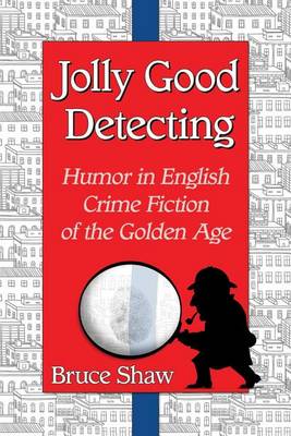 Book cover for Jolly Good Detecting: Humor in English Crime Fiction of the Golden Age