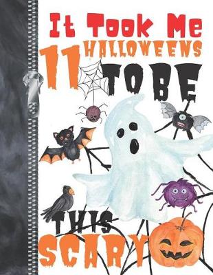 Book cover for It Took Me 11 Halloweens To Be This Scary