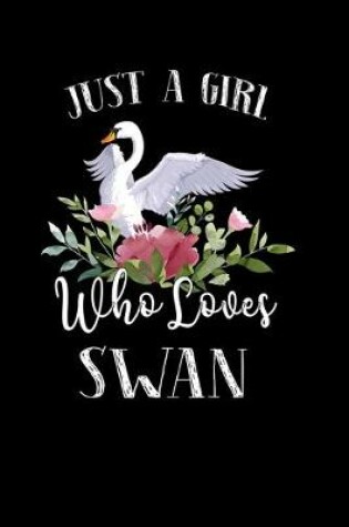 Cover of Just a Girl Who Loves Swan