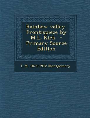 Book cover for Rainbow Valley. Frontispiece by M.L. Kirk