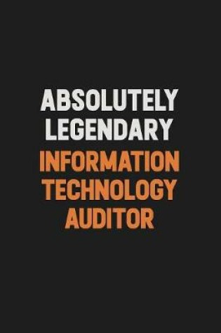 Cover of Absolutely Legendary Information Technology Auditor